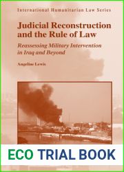 Judicial Reconstruction and the Rule of Law: Reassessing Military Intervention in Iraq and Beyond (International Humanitarian Law, 39)