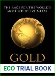 Gold: The Race for the World|s Most Seductive Metal