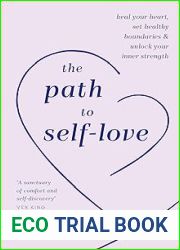 The Path to Self-Love: Heal Your Heart, Set Healthy Boundaries and Unlock Your Inner Strength