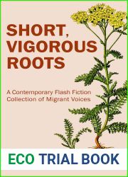 Short, Vigorous Roots: A Contemporary Flash Fiction Collection of Migrant Voices