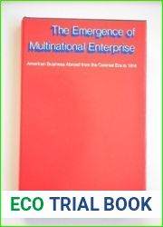 The Emergence of Multinational Enterprise: American Business Abroad from the Colonial Era to 1914