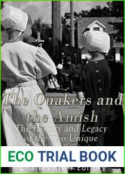 The Quakers and the Amish: The History and Legacy of the Two Unique Religious Communities