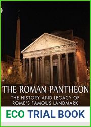 The Roman Pantheon: The History and Legacy of Rome|s Famous Landmark