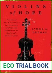 Violins of Hope: Violins of the Holocaust - Instruments of Hope and Liberation in Mankind|s Darkest Hour