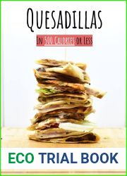 Quesadillas in 500 Calories or Less: The Ultimate Low Calorie Cookbook