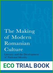 Making of Modern Romanian Culture: Literacy and the Development of National Identity (International Library of Historical Studies)