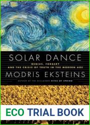Solar Dance: Genius, Forgery and the Crisis of Truth in the Modern Age