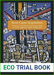 Root-Cause Regulation: Protecting Work and Workers in the Twenty-First Century