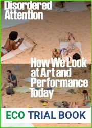 Disordered Attention: How We Look at Art and Performance Today