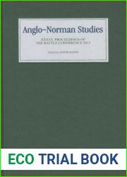 Anglo-Norman Studies XXXVI: Proceedings of the Battle Conference 2013 (Anglo-Norman Studies, 36)