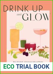 Drink Up and Glow: Non-Alcoholic, Adaptogen-Infused Drinks for Optimal Wellness, Energy, and Stress Relief