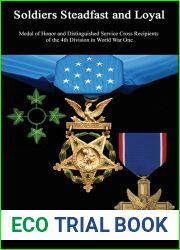 Soldiers Steadfast and Loyal: Medal of Honor and Distinguished Service Cross Recipients of the 4th Division in World War One