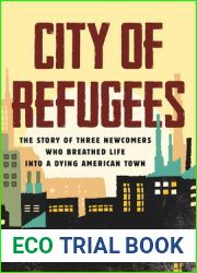 City of Refugees: The Story of Three Newcomers Who Breathed Life into a Dying American Town
