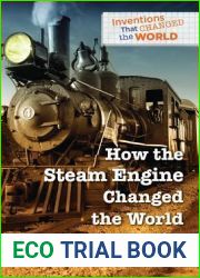 How the Steam Engine Changed the World (Inventions That Changed the World)