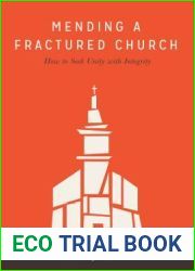 Mending a Fractured Church: How to Seek Unity with Integrity