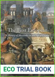 The First European: A History of Alexander in the Age of Empire