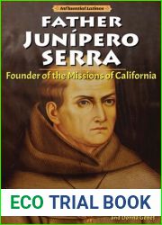 Father Junipero Serra: Founder of the Missions of California (Influential Latinos)