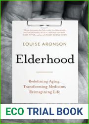 Elderhood: Redefining Aging, Transforming Medicine, Reimagining Life