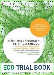 Teaching Languages with Technology: Communicative Approaches to Interactive Whiteboard Use (Advances in Digital Language Learning and Teaching)