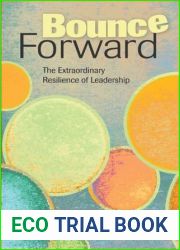 Bounce Forward: The Extraordinary Resilience of Leadership