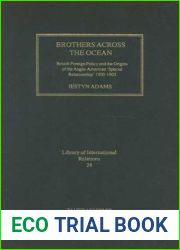 Brothers Across the Ocean: British Foreign Policy and the Origins of the Anglo-American ‘special Relationship| 1900-1905 (Library of International Relations)