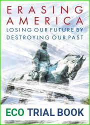 Erasing America: Losing Our Future by Destroying Our Past