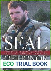 Seal of Honor: Operation Red Wings and the Life of Lt. Michael P. Murphy, USN