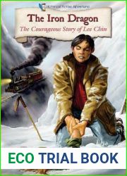 The Iron Dragon: The Courageous Story of Lee Chin (Historical Fiction Adventures)