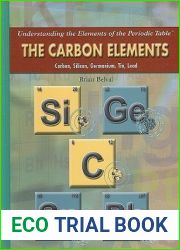 The Carbon Elements: Carbon, Silicon, Germanium, Tin, Lead (Understanding the Elements of the Periodic Table)
