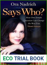 Says Who?: How One Simple Question Can Change the Way You Think Forever