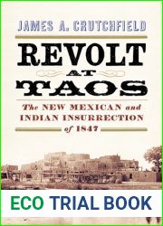 Revolt at Taos: The New Mexican and Indian Insurrection of 1847