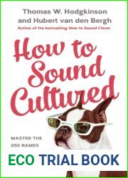 How to Sound Cultured: Master The 250 Names That Intellectuals Love To Drop Into Conversation
