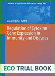 Regulation of Cytokine Gene Expression in Immunity and Diseases (Advances in Experimental Medicine and Biology Book 941)