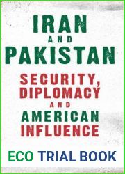 Iran and Pakistan: Security, Diplomacy and American Influence (International Library of Iranian Studies)