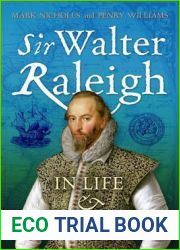 Sir Walter Raleigh: In Life and Legend