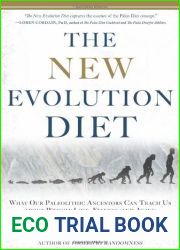 The New Evolution Diet: What Our Paleolithic Ancestors Can Teach Us about Weight Loss, Fitness, and Aging
