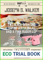 Two Black Bean and Shrimp Quesadillas, and a Pink Ruger LCP (Guns + Tacos Book 20)
