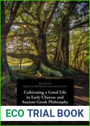Cultivating a Good Life in Early Chinese and Ancient Greek Philosophy: Perspectives and Reverberations