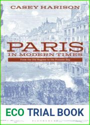 Paris in Modern Times: From the Old Regime to the Present Day