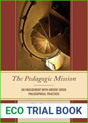 The Pedagogic Mission: An Engagement with Ancient Greek Philosophical Practices