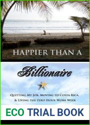 Happier Than A Billionaire: Quitting My Job, Moving to Costa Rica, and Living the Zero Hour Work Week