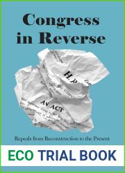 Congress in Reverse: Repeals from Reconstruction to the Present