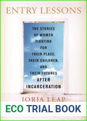 Entry Lessons: The Stories of Women Fighting for Their Place, Their Children, and Their Futures After Incarceration