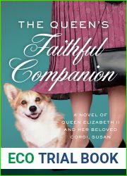 The Queen|s Faithful Companion: A Novel of Queen Elizabeth II and Her Beloved Corgi, Susan