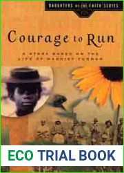 Courage to Run: A Story Based on the Life of Young Harriet Tubman (Daughters of the Faith Series)