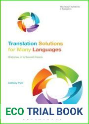 Translation Solutions for Many Languages: Histories of a flawed dream (Bloomsbury Advances in Translation)