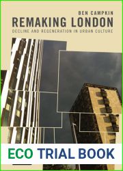 Remaking London: Decline and Regeneration in Urban Culture (International Library of Human Geography)