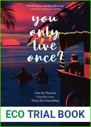 You Only Live Once? : One for Passion. Two for Love. Three for Friendship.