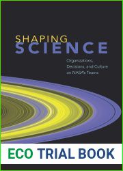 Shaping Science: Organizations, Decisions, and Culture on NASA|s Teams