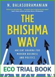 The Bhishma Way: Ancient Dharma for Modern Business and Politics